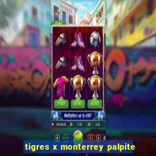 tigres x monterrey palpite